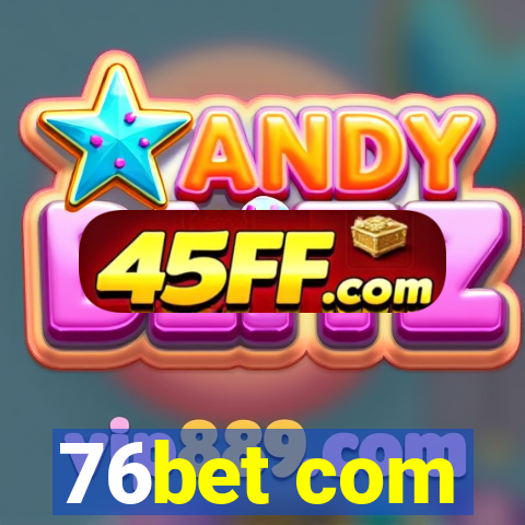 76bet com